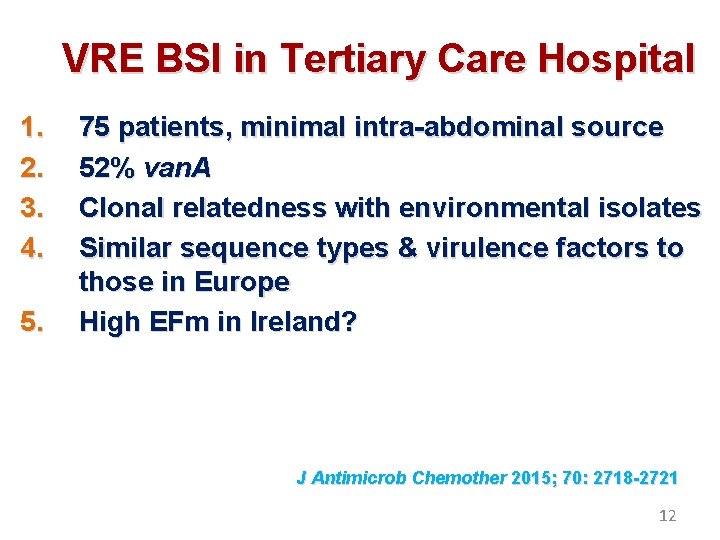 VRE BSI in Tertiary Care Hospital 1. 2. 3. 4. 5. 75 patients, minimal