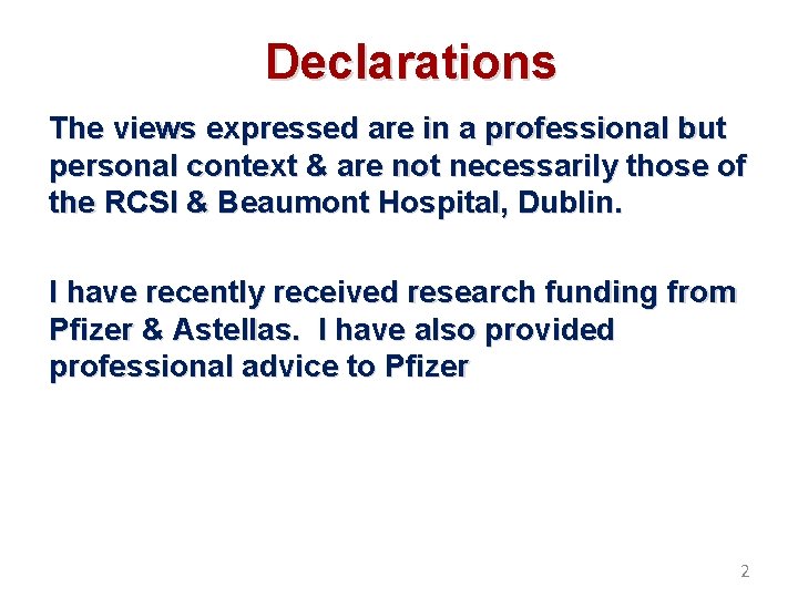 Declarations The views expressed are in a professional but personal context & are not