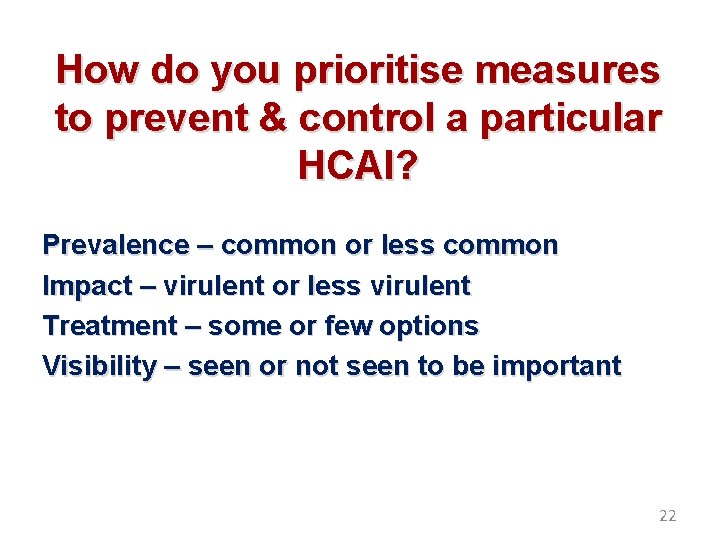 How do you prioritise measures to prevent & control a particular HCAI? Prevalence –