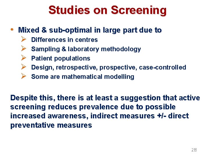 Studies on Screening • Mixed & sub-optimal in large part due to Ø Ø
