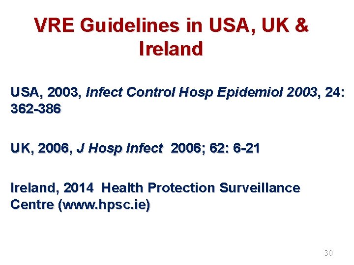 VRE Guidelines in USA, UK & Ireland USA, 2003, Infect Control Hosp Epidemiol 2003,