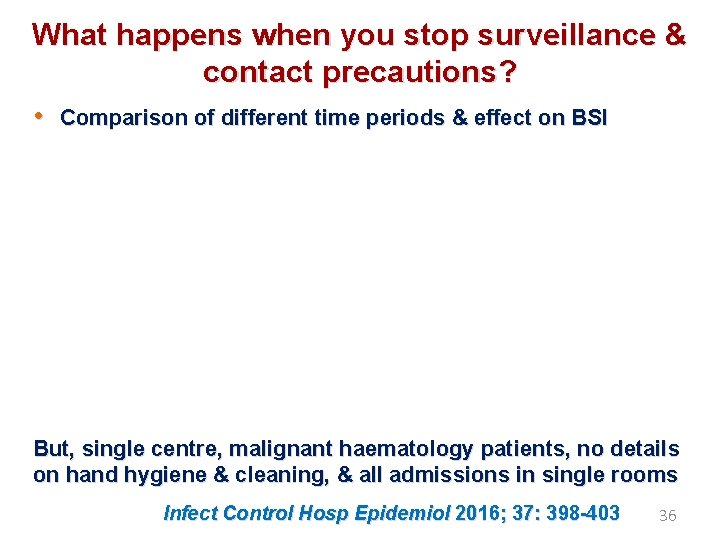 What happens when you stop surveillance & contact precautions? • Comparison of different time