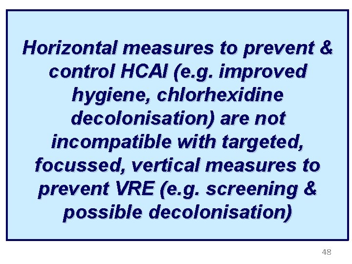 Horizontal measures to prevent & control HCAI (e. g. improved hygiene, chlorhexidine decolonisation) are