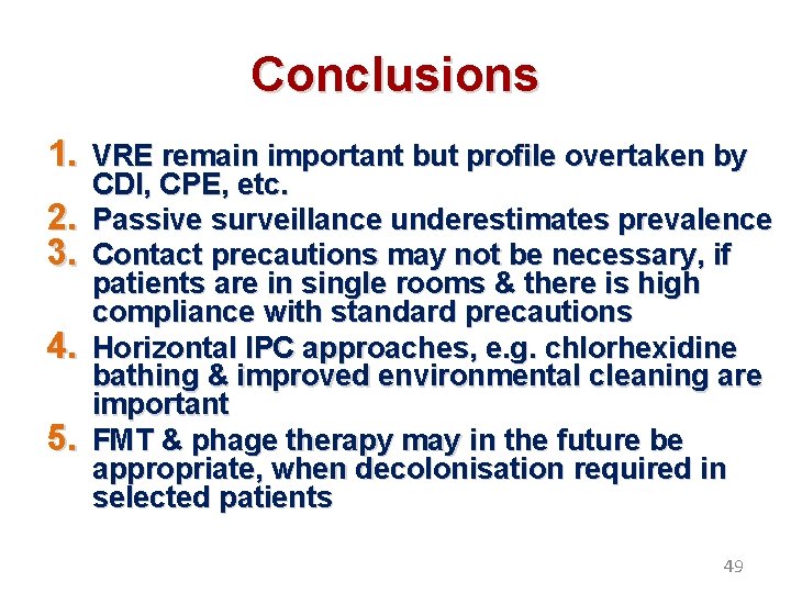 Conclusions 1. VRE remain important but profile overtaken by 2. 3. 4. 5. CDI,