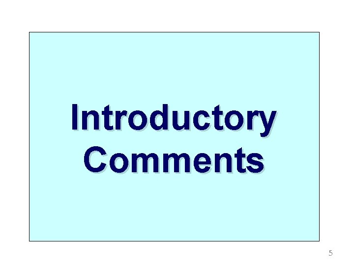 Introductory Comments 5 