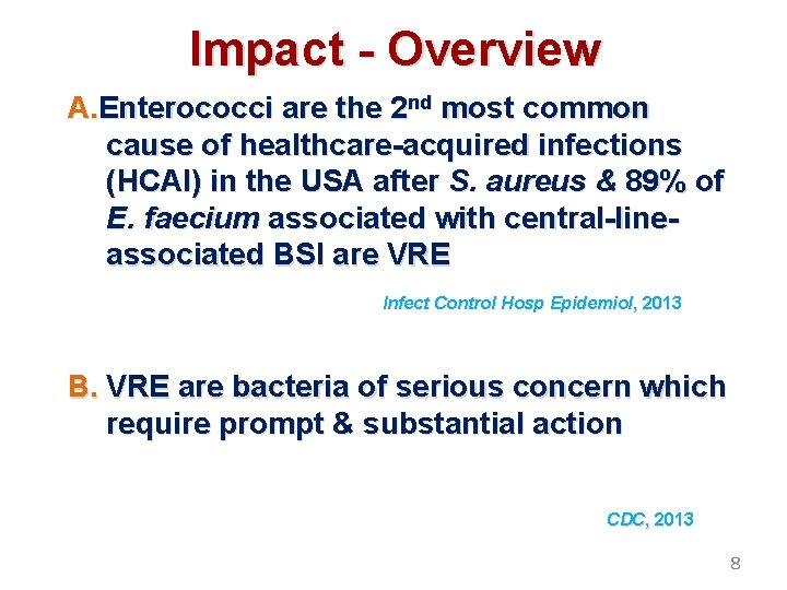 Impact - Overview A. Enterococci are the 2 nd most common cause of healthcare-acquired