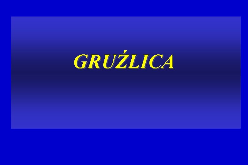 GRUŹLICA 