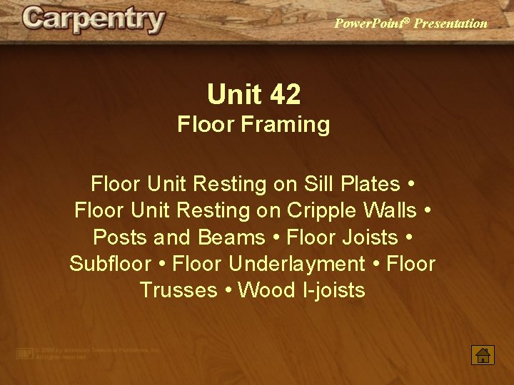 Power. Point® Presentation Unit 42 Floor Framing Floor Unit Resting on Sill Plates •
