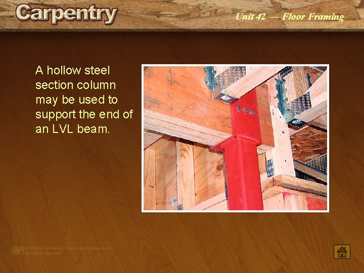 Unit 42 — Floor Framing A hollow steel section column may be used to