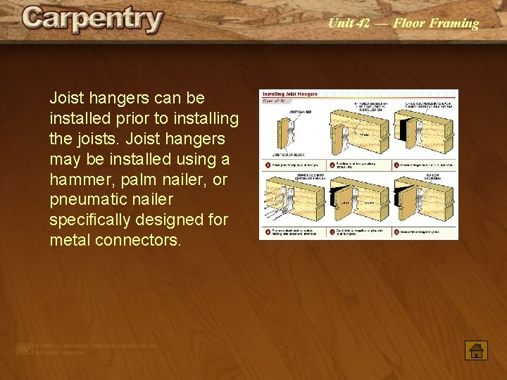 Unit 42 — Floor Framing Joist hangers can be installed prior to installing the