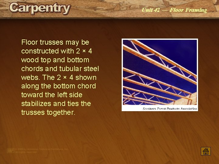 Unit 42 — Floor Framing Floor trusses may be constructed with 2 × 4