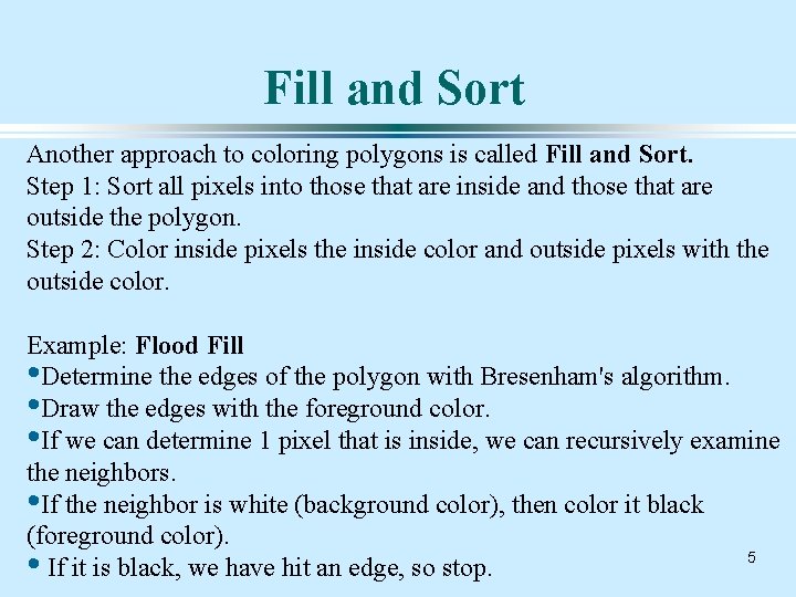 Fill and Sort Another approach to coloring polygons is called Fill and Sort. Step