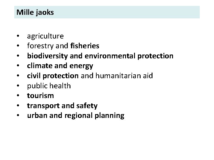 Mille jaoks • • • agriculture forestry and fisheries biodiversity and environmental protection climate