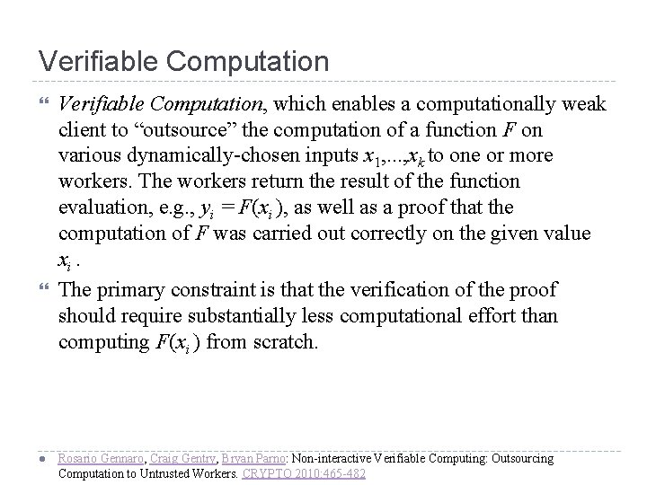 Verifiable Computation l Verifiable Computation, which enables a computationally weak client to “outsource” the