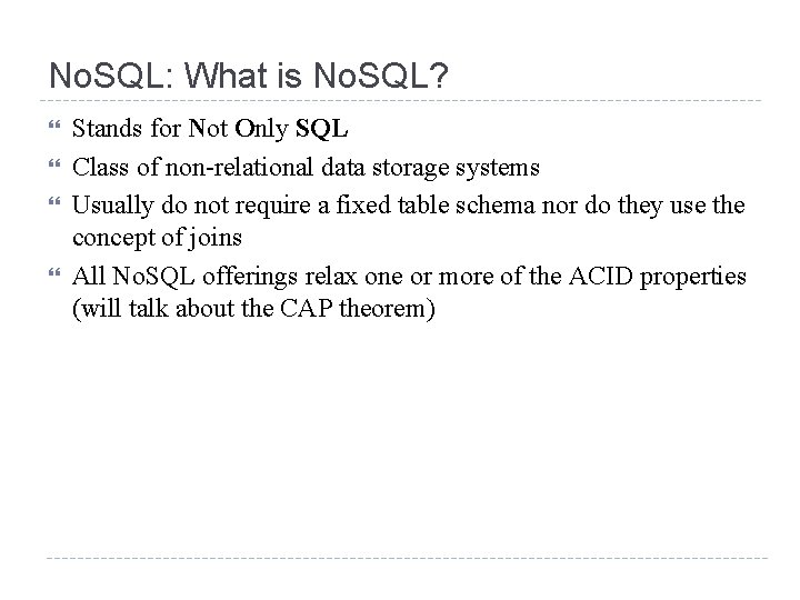 No. SQL: What is No. SQL? Stands for Not Only SQL Class of non-relational