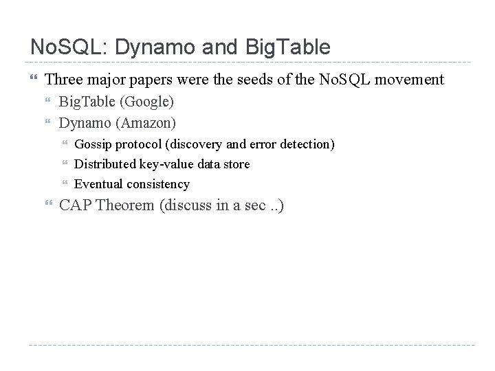 No. SQL: Dynamo and Big. Table Three major papers were the seeds of the