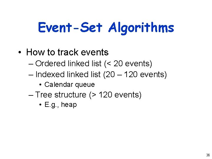 Event-Set Algorithms • How to track events – Ordered linked list (< 20 events)