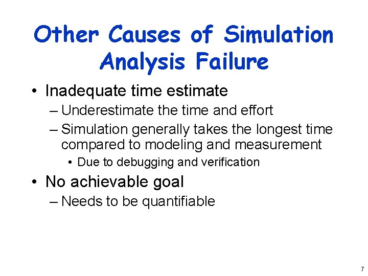 Other Causes of Simulation Analysis Failure • Inadequate time estimate – Underestimate the time