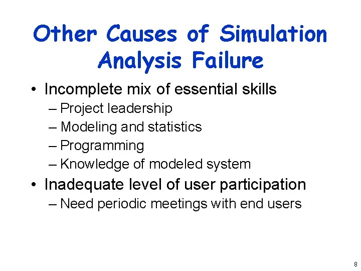 Other Causes of Simulation Analysis Failure • Incomplete mix of essential skills – Project