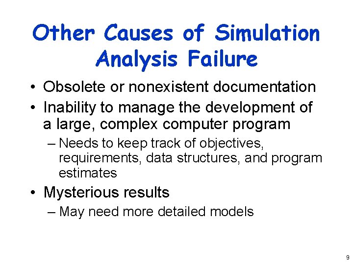 Other Causes of Simulation Analysis Failure • Obsolete or nonexistent documentation • Inability to