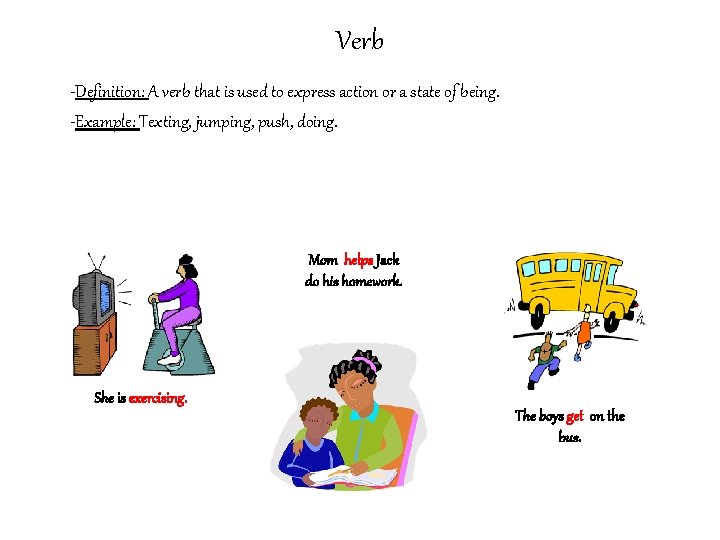 Verb -Definition: A verb that is used to express action or a state of