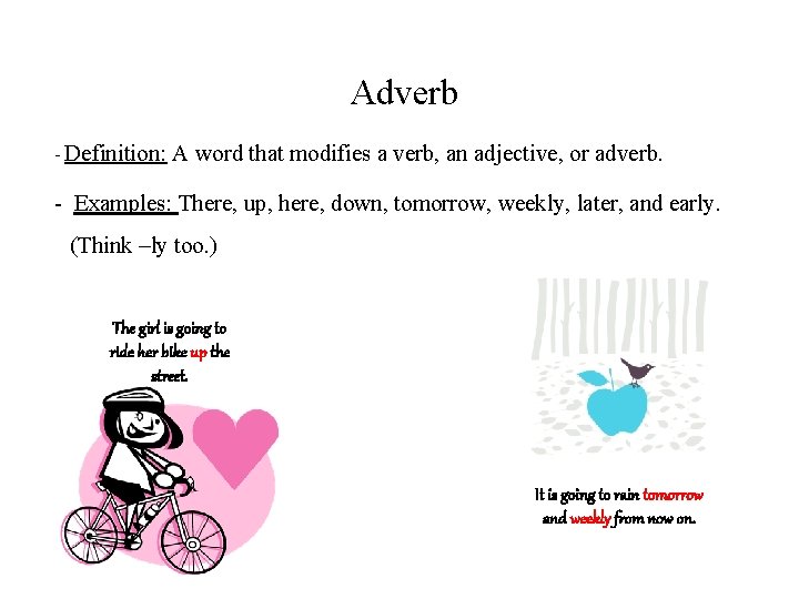 Adverb - Definition: A word that modifies a verb, an adjective, or adverb. -