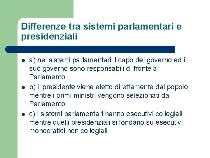 Differenze tra sistemi parlamentari e presidenziali l l l a) nei sistemi parlamentari il