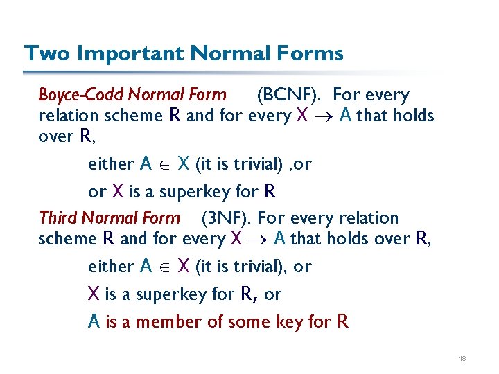 Two Important Normal Forms Boyce-Codd Normal Form (BCNF). For every relation scheme R and