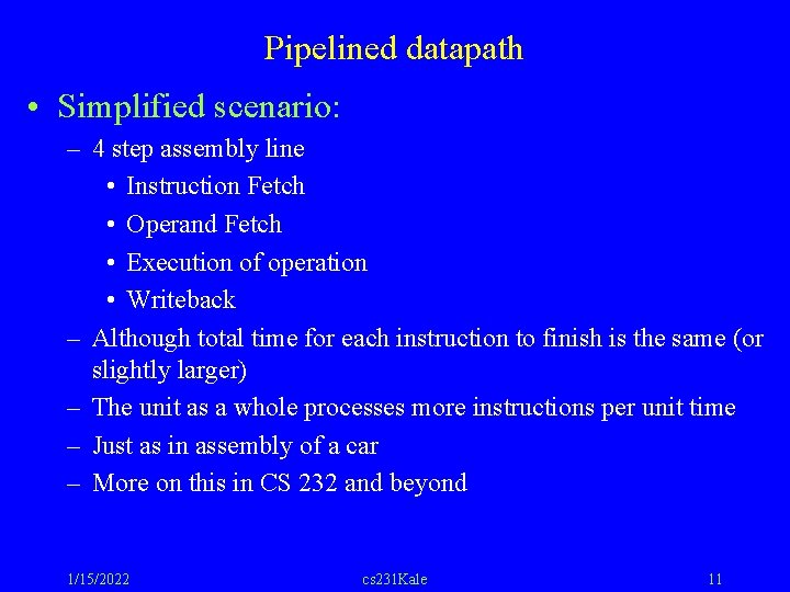 Pipelined datapath • Simplified scenario: – 4 step assembly line • Instruction Fetch •