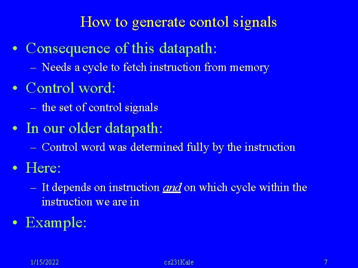 How to generate contol signals • Consequence of this datapath: – Needs a cycle