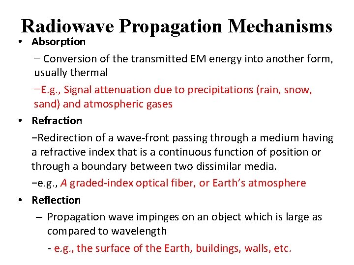 Radiowave Propagation Mechanisms • Absorption − Conversion of the transmitted EM energy into another