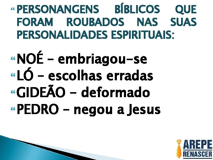  PERSONANGENS BÍBLICOS QUE FORAM ROUBADOS NAS SUAS PERSONALIDADES ESPIRITUAIS: NOÉ – embriagou-se LÓ