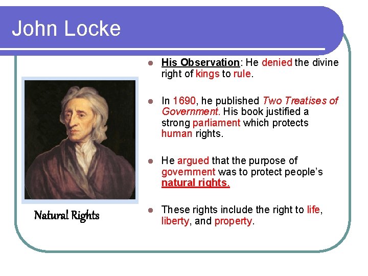 John Locke Natural Rights l His Observation: He denied the divine right of kings