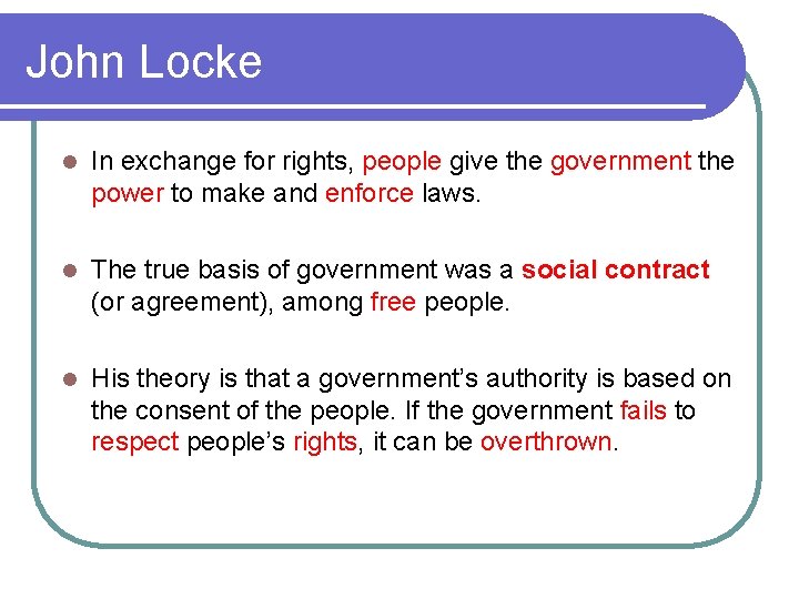 John Locke l In exchange for rights, people give the government the power to