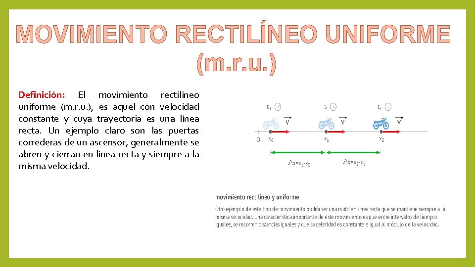 MOVIMIENTO RECTILÍNEO UNIFORME (m. r. u. ) Definición: El movimiento rectilíneo uniforme (m. r.