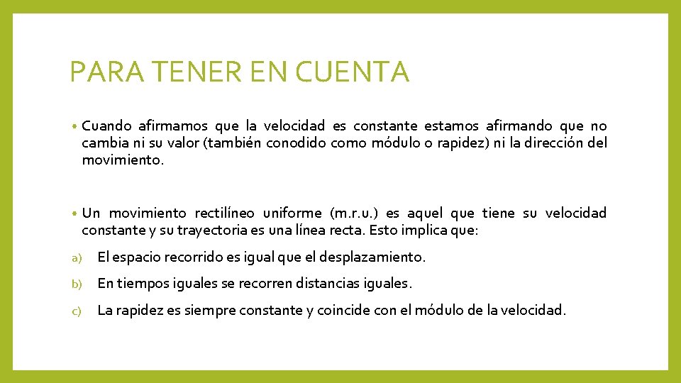 PARA TENER EN CUENTA • Cuando afirmamos que la velocidad es constante estamos afirmando