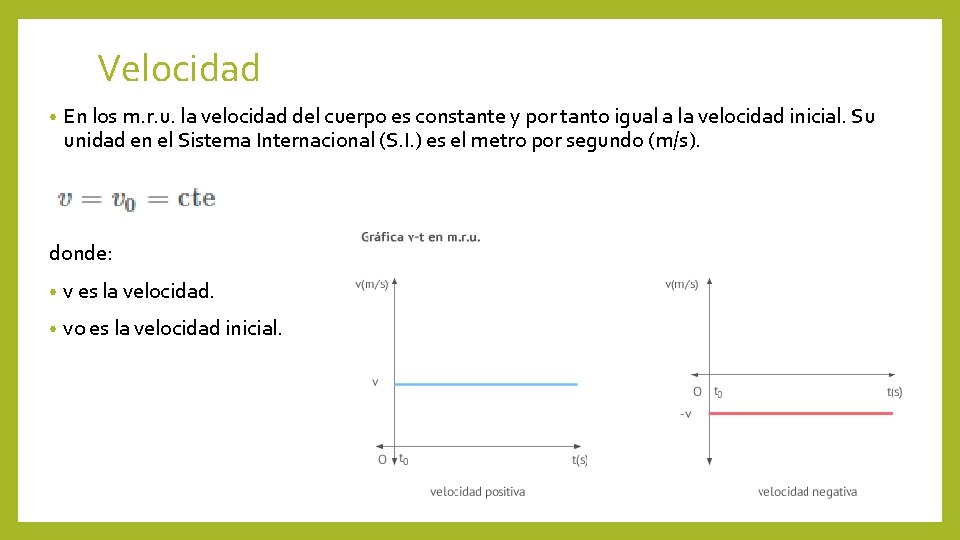 Velocidad • En los m. r. u. la velocidad del cuerpo es constante y