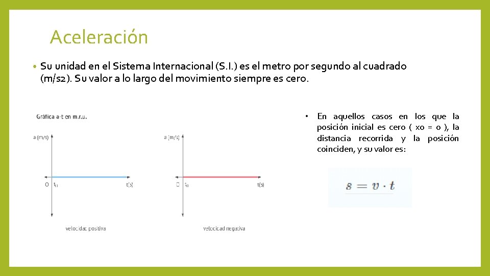 Aceleración • Su unidad en el Sistema Internacional (S. I. ) es el metro