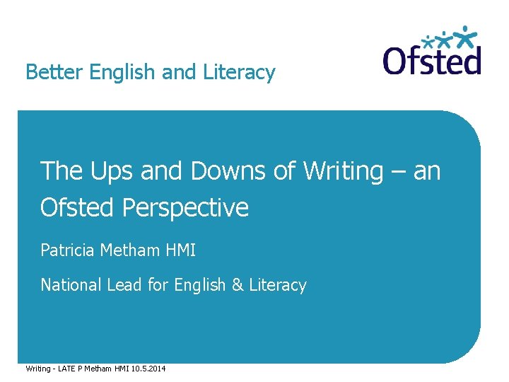 Better English and Literacy The Ups and Downs of Writing – an Ofsted Perspective