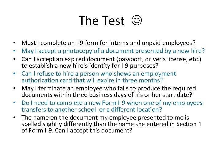 The Test • Must I complete an I-9 form for interns and unpaid employees? The Test • Must I complete an I-9 form for interns and unpaid employees?