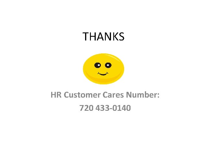 THANKS HR Customer Cares Number: 720 433 -0140 THANKS HR Customer Cares Number: 720 433 -0140