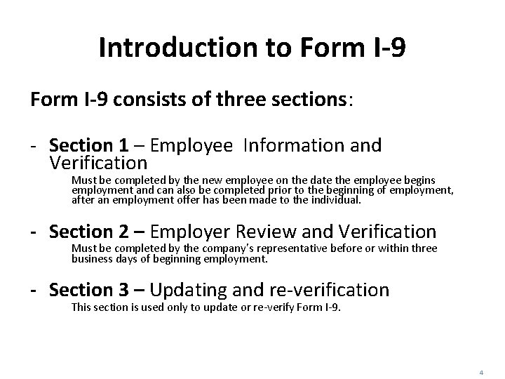 Introduction to Form I-9 consists of three sections: - Section 1 – Employee Information Introduction to Form I-9 consists of three sections: - Section 1 – Employee Information