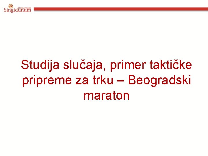 Studija slučaja, primer taktičke pripreme za trku – Beogradski maraton 