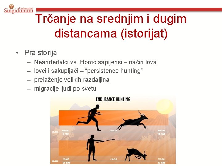 Trčanje na srednjim i dugim distancama (istorijat) • Praistorija – – Neandertalci vs. Homo