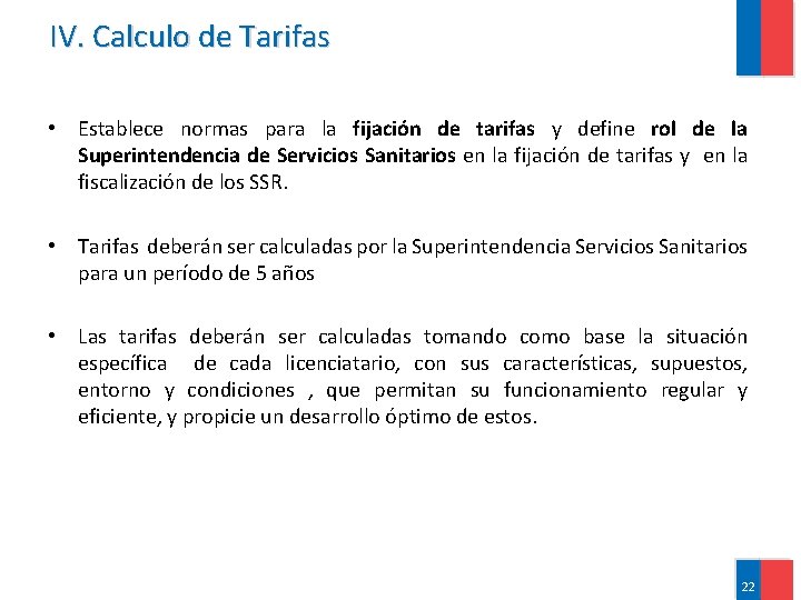IV. Calculo de Tarifas • Establece normas para la fijación de tarifas y define