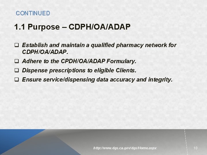 CONTINUED 1. 1 Purpose – CDPH/OA/ADAP q Establish and maintain a qualified pharmacy network