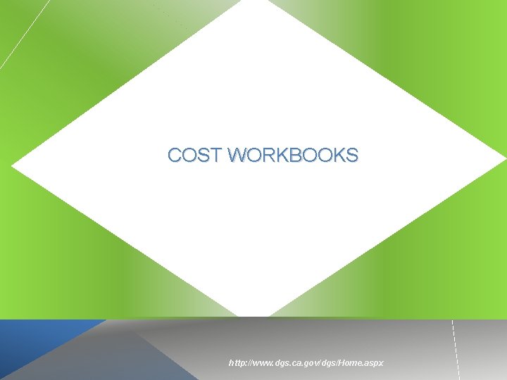 COST WORKBOOKS http: //www. dgs. ca. gov/dgs/Home. aspx 