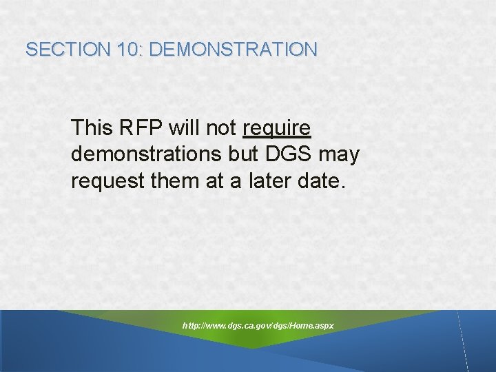 SECTION 10: DEMONSTRATION This RFP will not require demonstrations but DGS may request them