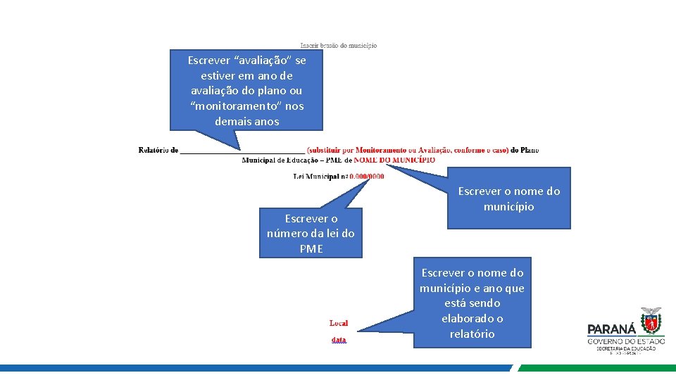 Escrever “avaliação” se estiver em ano de avaliação do plano ou “monitoramento” nos demais