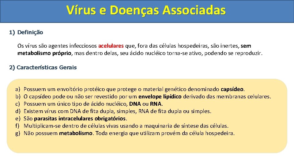 Vírus e Doenças Associadas 1) Definição Os vírus são agentes infecciosos acelulares que, fora